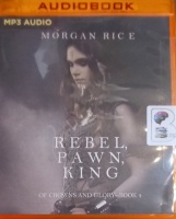 Rebel, Pawn, King written by Morgan Rice performed by Wayne Farrell on MP3 CD (Unabridged)